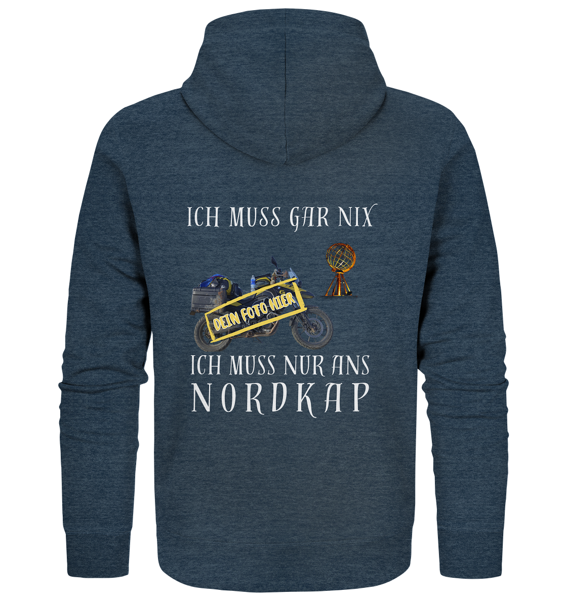"Ich muss gar nix, ich muss nur ans Nordkap" _ mit deinem Foto | individualisierbare Hoodie-Jacke mit Rückenaufdruck in hellem Design
