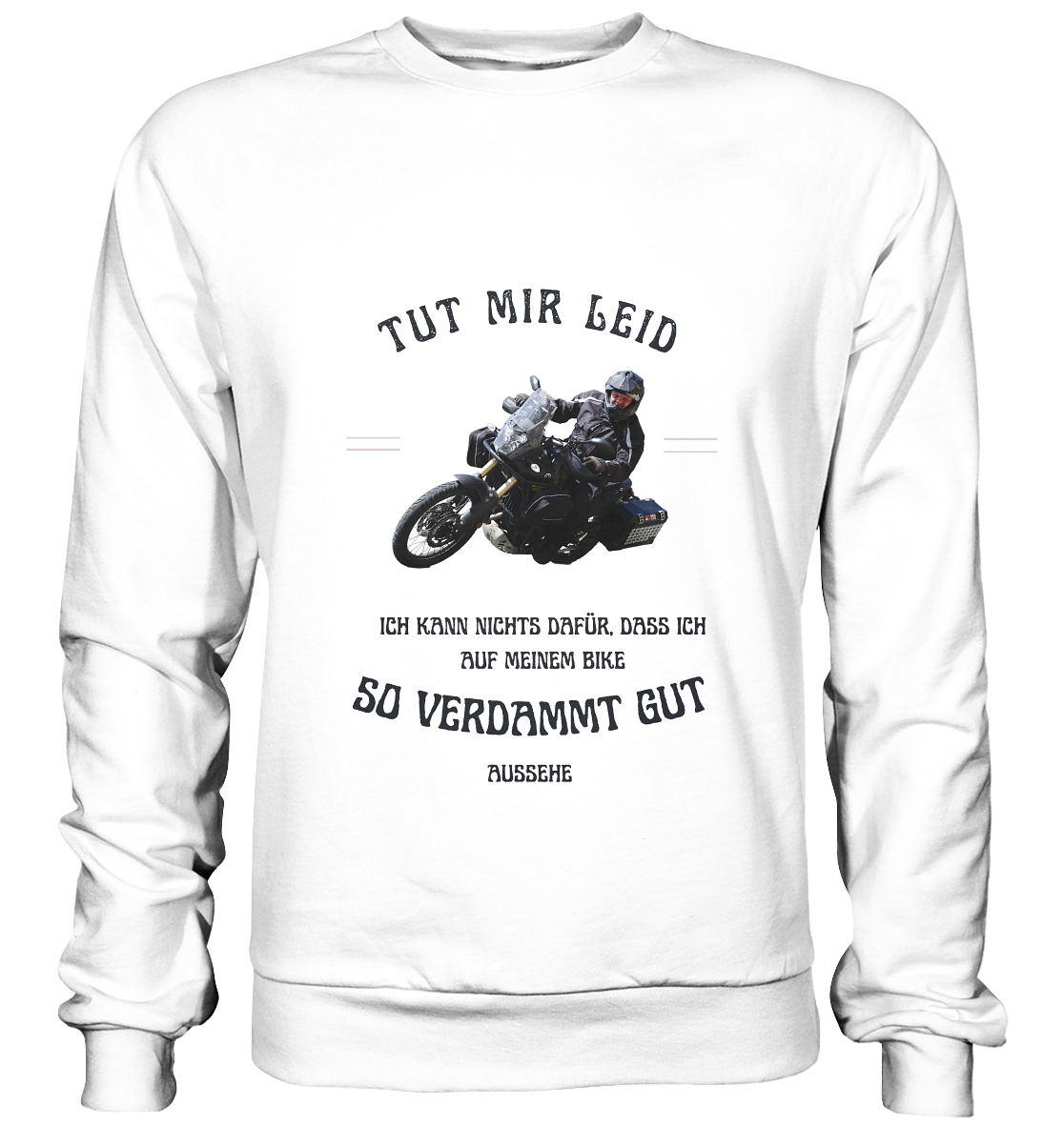 "Tut mir leid, ich kann nichts dafür, dass ich auf meinem Bike so verdammt gut aussehe" für Bernd | individualisiertes Sweatshirt mit Foto-Druck und Motorradspruch in dunklem Design