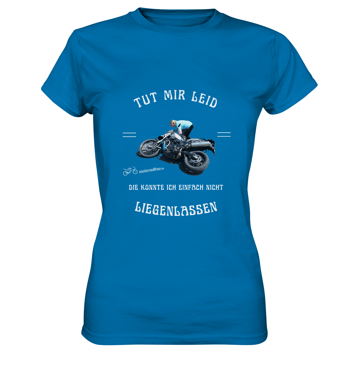 "Motorradfrau _ Tut mir leid, die konnte ich einfach nicht liegenlassen" | Damen-Shirt mit Foto & Motorrad-Spruch in hellem Design