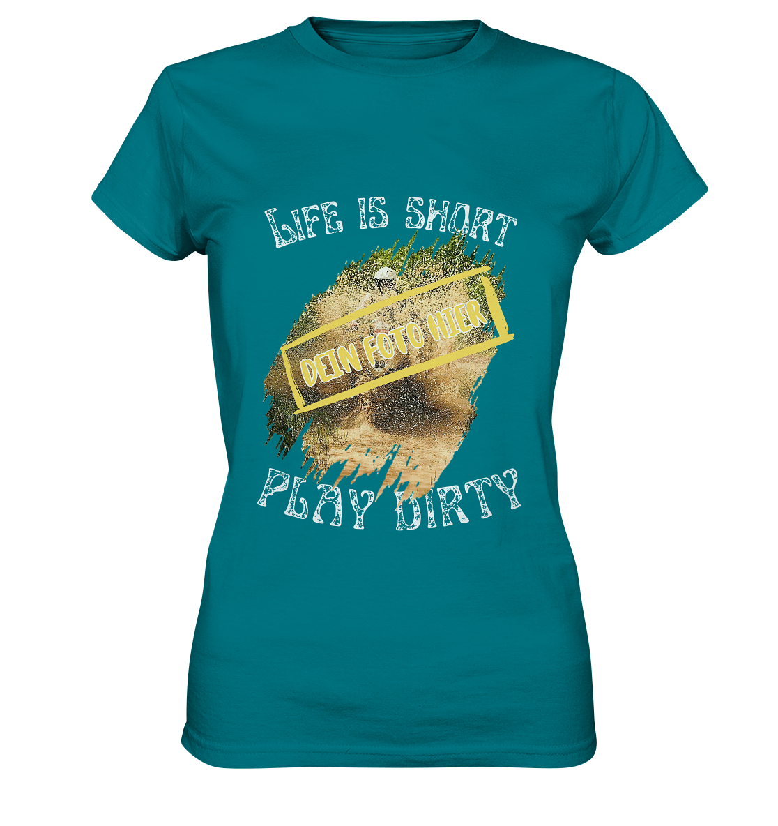 "Life is short - play dirty" _ mit deinem Foto | individualisierbares Damen-Shirt mit Motorrad-Spruch in hellem Design vorn