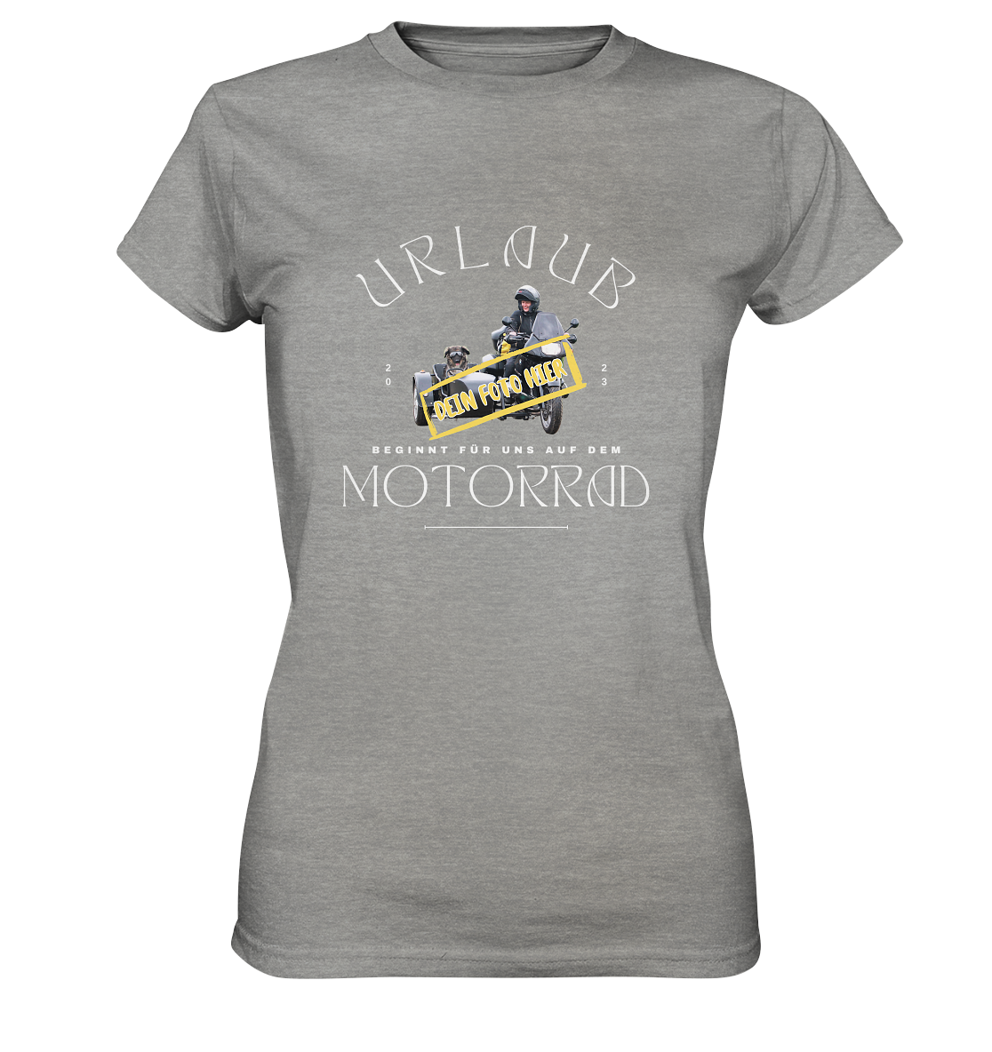 "Urlaub beginnt für uns auf dem Motorrad" _ mit deinem Foto | individualierbares-Damen-Shirt mit Spruch in hellem Design