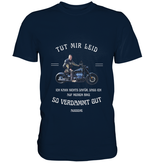 "Tut mir leid, ich kann nichts dafür, dass ich auf meinem Bike so verdammt gut aussehe" _ für Jürgen | individualisiertes Shirt mit personalisiertem Foto + Motorrad-Spruch in hellem Design