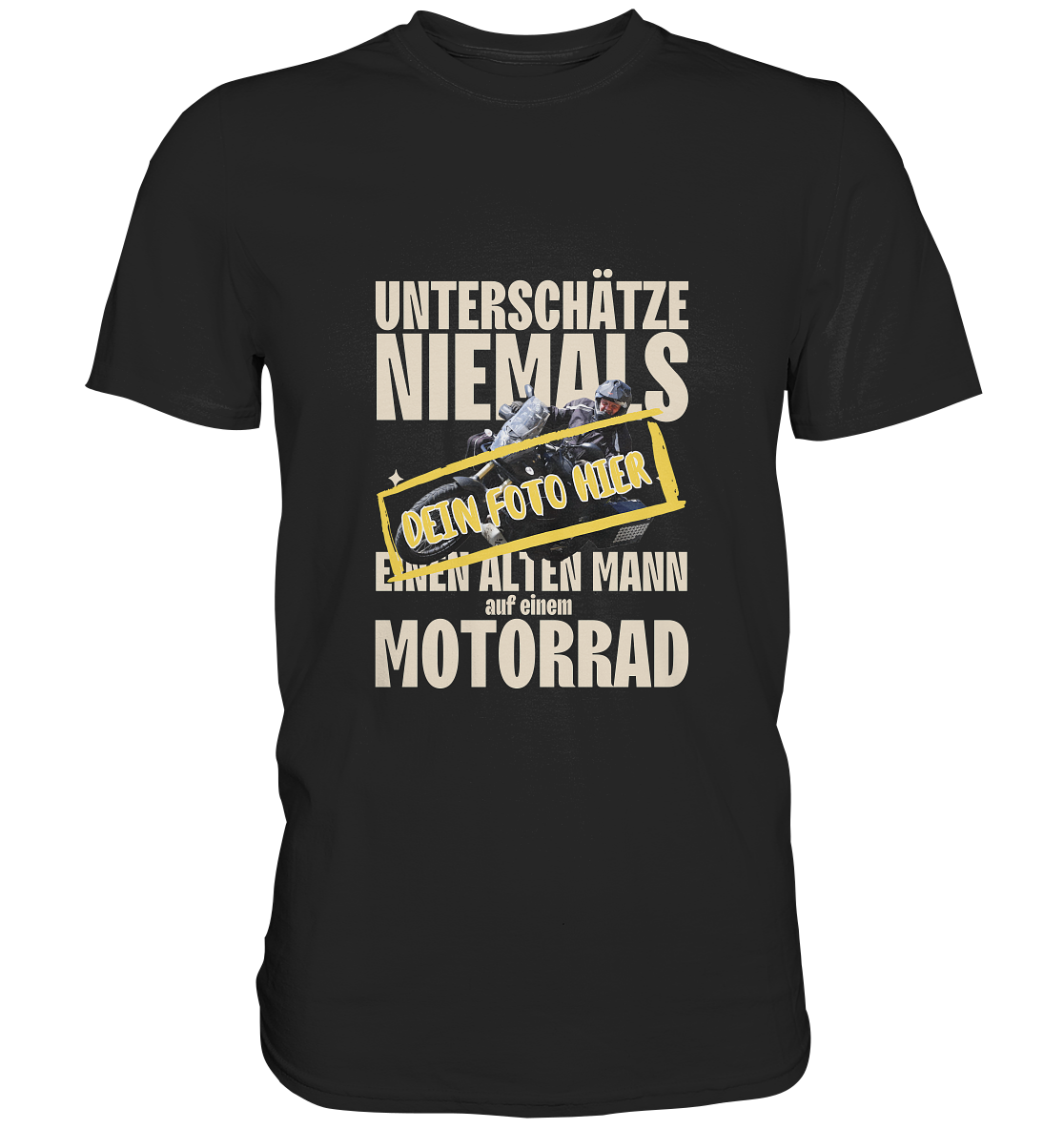 "Unterschätze niemals einen alten Mann auf einem Motorrad" _ mit deinem Foto | Herren-Shirt mit Motorrad-Spruch in hellem Design