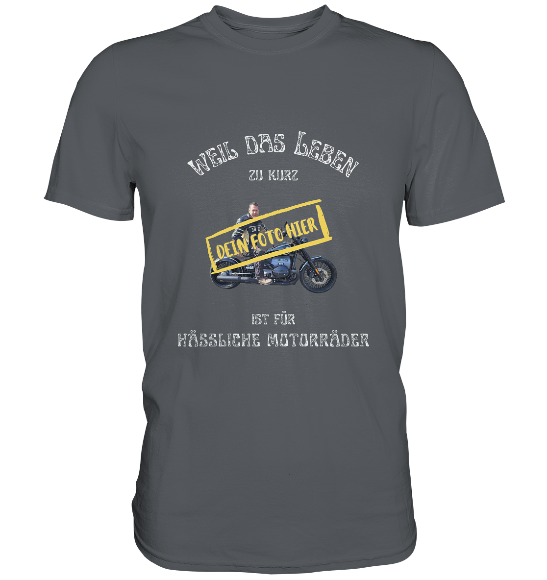 "Weil das Leben zu kurz ist für hässliche Motorräder" _ mit deinem Foto | Herren-Shirt mit individuellem Bild + Motorrad-Spruch in hellem Design