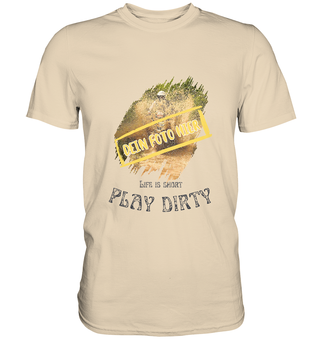 "Life is short - play dirty" _ mit deinem Foto | Herren-Shirt mit individualisierbarem Aufdruck + Motorrad-Spruch vorn