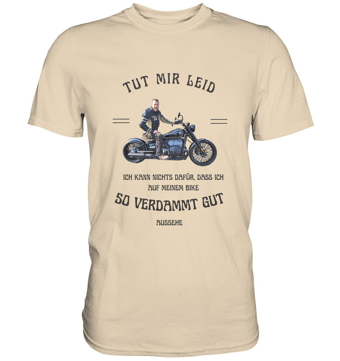 "Tut mir leid, ich kann nichts dafür, dass ich auf meinem Bike so verdammt gut aussehe" _ für Jürgen | individualisiertes Shirt mit personalisiertem Foto-Druck mit Motorrad-Spruch in dunklem Design