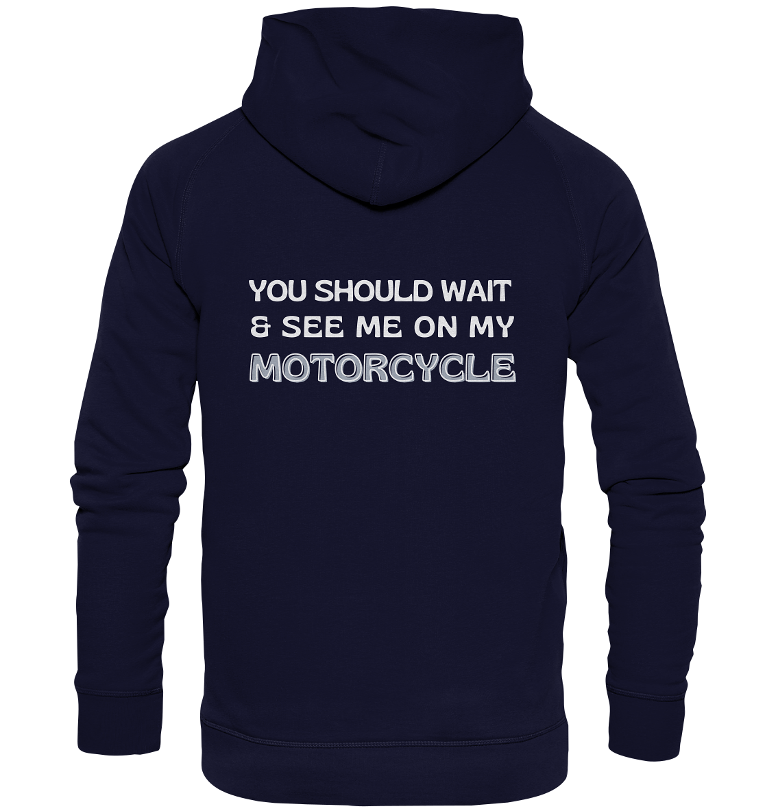 Motorrad-Hoodie _ beidseitig bedruckt. vorn: "If you think I'm sexy already", hinten "you should wait & see me on my motorcycle.", blau