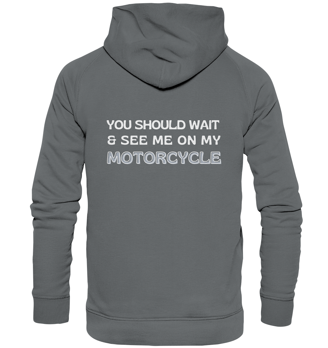 Motorrad-Hoodie _ beidseitig bedruckt. vorn: "If you think I'm sexy already", hinten "you should wait & see me on my motorcycle.", grau