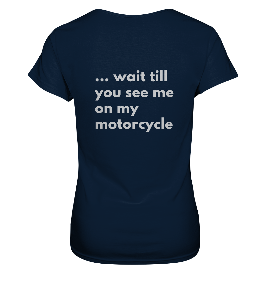 Damen-Motorrad-T-Shirt / Ladies Motorcycle Shirt, white funny print front _ mit witzigem weißem Aufdruck vorn: "If you think I'm sexy now ...", hinten / back: "... wait till you see me on my motorcycle", Rundhals, dunkelblau/ dark blue