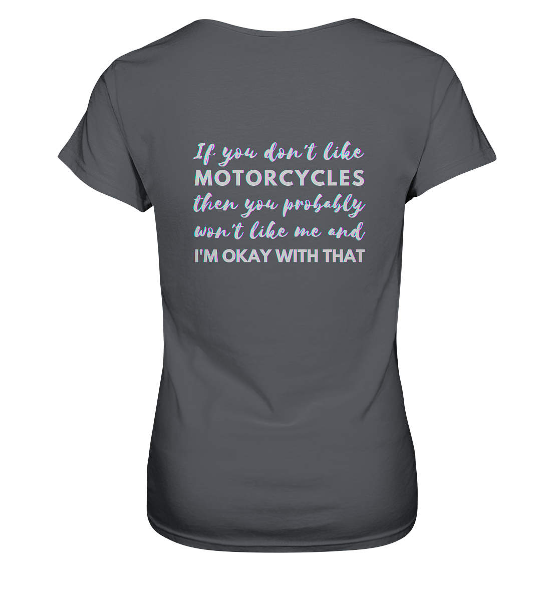 Damen-T-Shirt, Rundhals, mit weißem Spruch auf dem Rücken "If you don't like motorcycles, you problably won't like me and I'm okay with that." grau