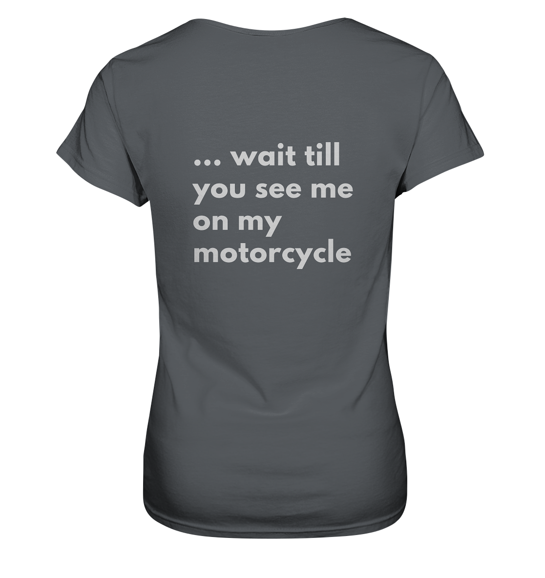 Damen-Motorrad-T-Shirt / Ladies Motorcycle Shirt, white funny print front _ mit witzigem weißem Aufdruck vorn: "If you think I'm sexy now ...", hinten / back: "... wait till you see me on my motorcycle", Rundhals, grau/ grey