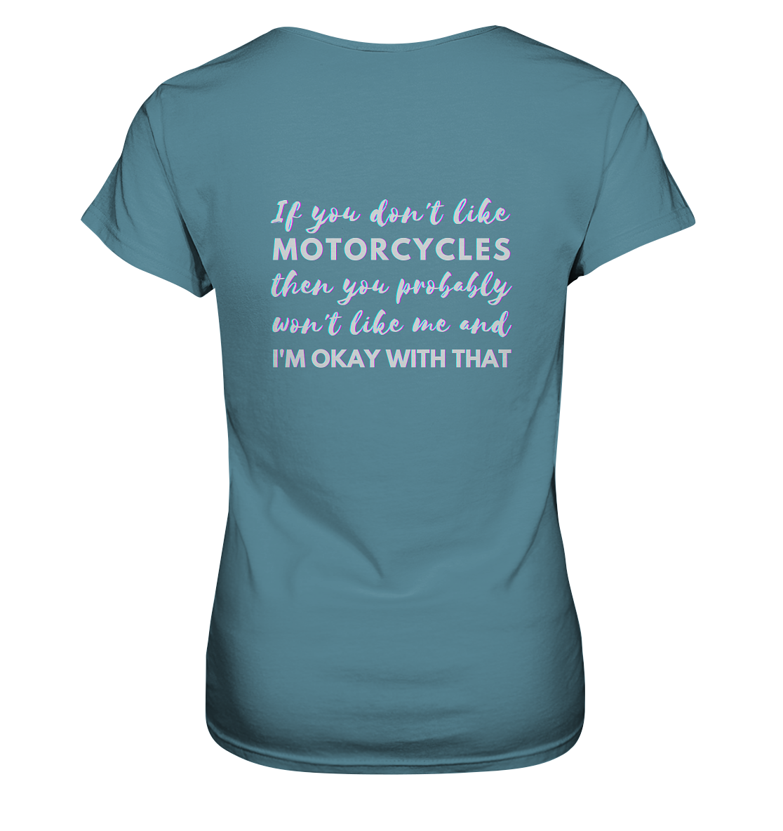 Damen-T-Shirt, Rundhals, mit weißem Spruch auf dem Rücken "If you don't like motorcycles, you problably won't like me and I'm okay with that." hell blau