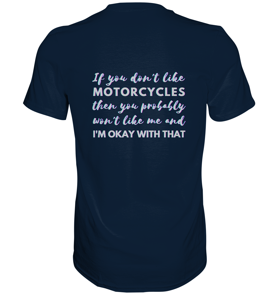 Herren-T-Shirt, Rundhals, mit weißem Spruch auf dem Rücken "If you don't like motorcycles, you problably won't like me and I'm okay with that." dunkel blau