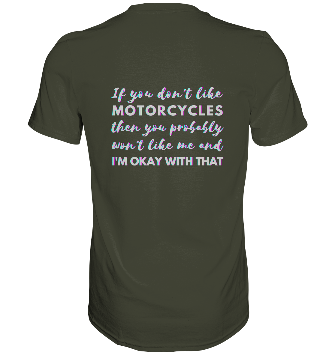 Herren-T-Shirt, Rundhals, mit weißem Spruch auf dem Rücken "If you don't like motorcycles, you problably won't like me and I'm okay with that." khaki
