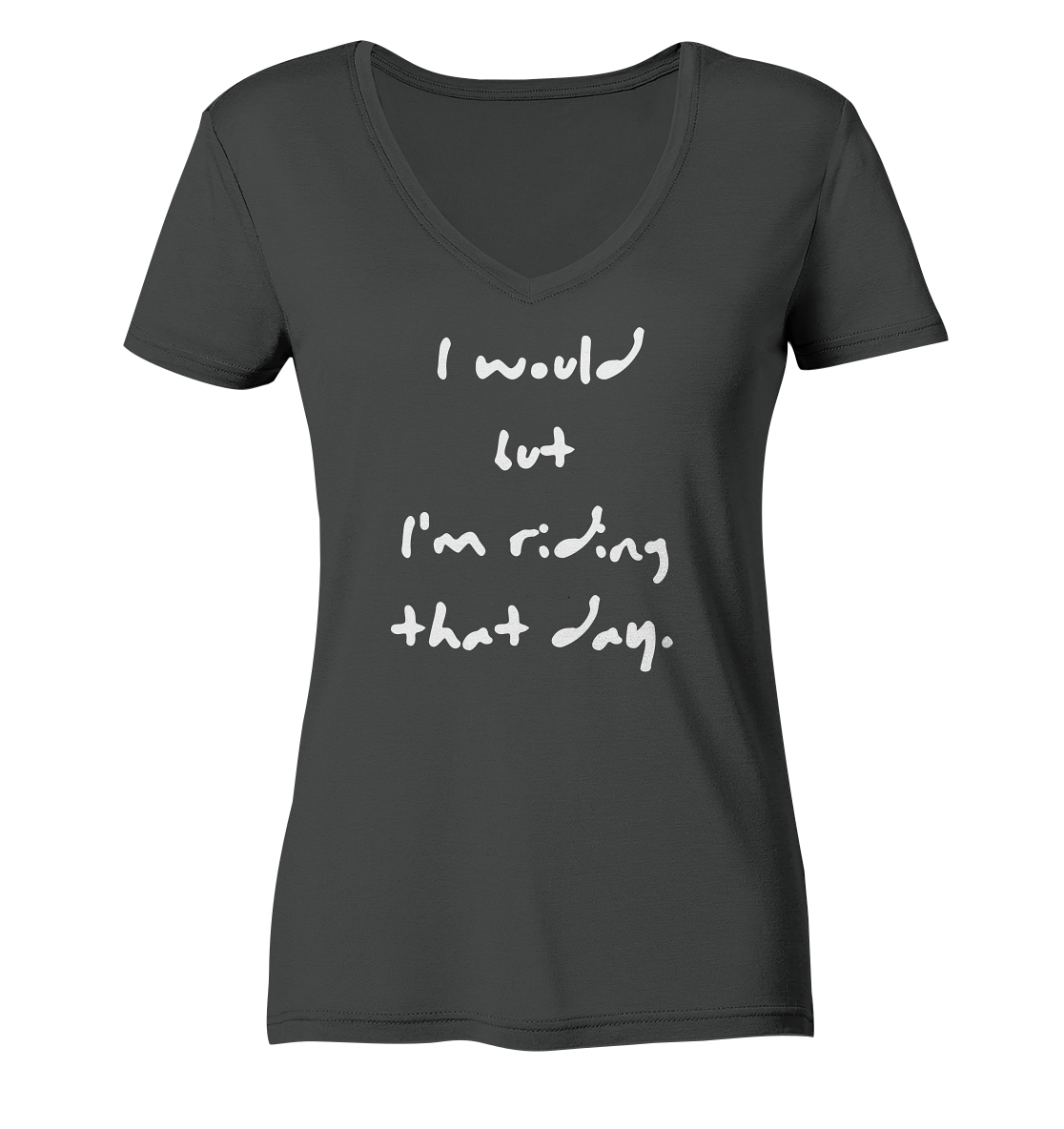 Damen/ ladies T-Shirt, V-Ausschnitt/ V-neck, weißer Aufdruck/ white print "I would but I'm riding that day." grau, grey