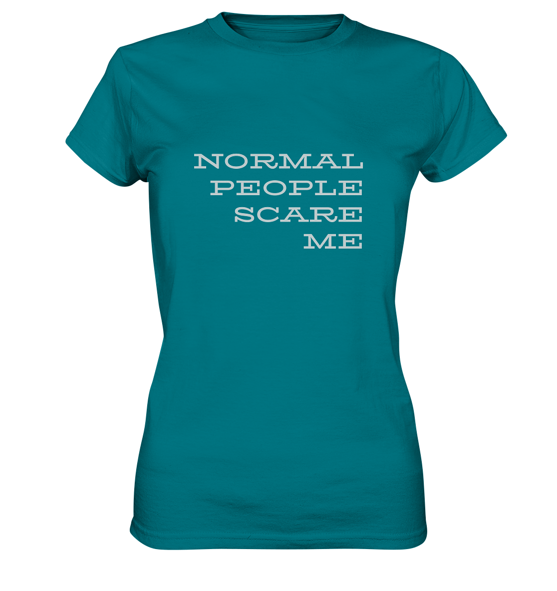 Damen-T-Shirt mit Aufdruck "Normal people scare me", türkis
