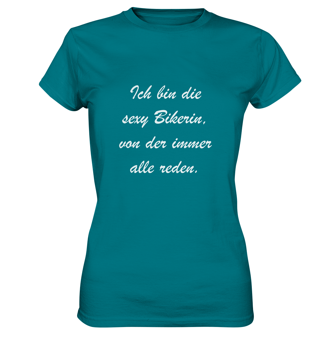 Damen-T-Shirt, Rundhals, mit weißem Spruch "Ich bin die sexy Bikerin, von der immer alle reden." türkis
