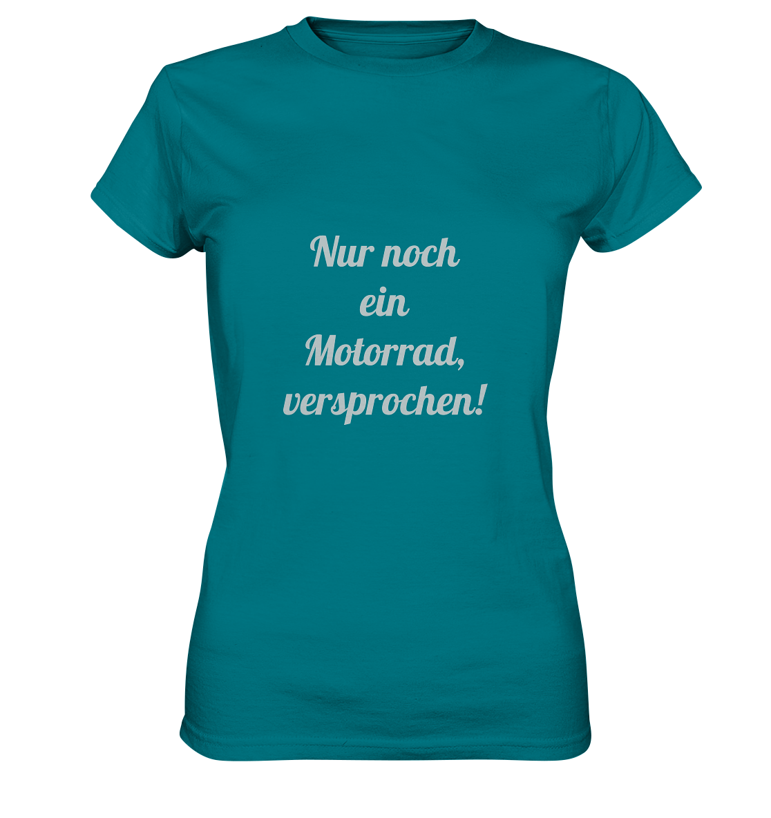 Damen-T-Shirt Rundhals-Ausschnitt, beidseitig bedruckt, vorn "Nur noch ein Motorrad - versprochen!" hinten crossed fingers, türkis