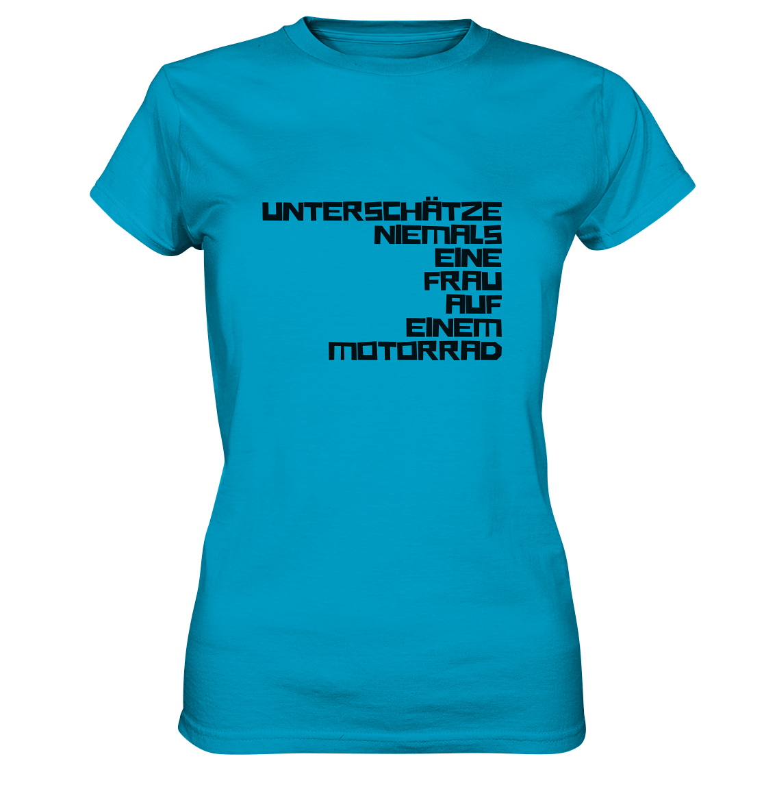 Damen-T-Shirt, Rundhals, mit Aufdruck "Unterschätze niemals eine Frau auf einem Motorrad", leuchtend blau