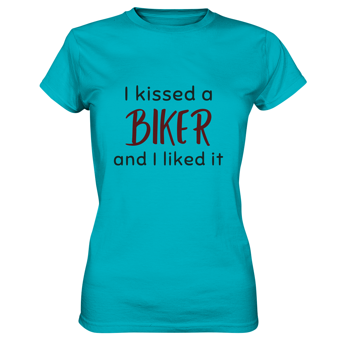 T-Shirt, Damen, ladies, spruch, quote, "I kissed a biker and I liked it", love, liebe, blue blau