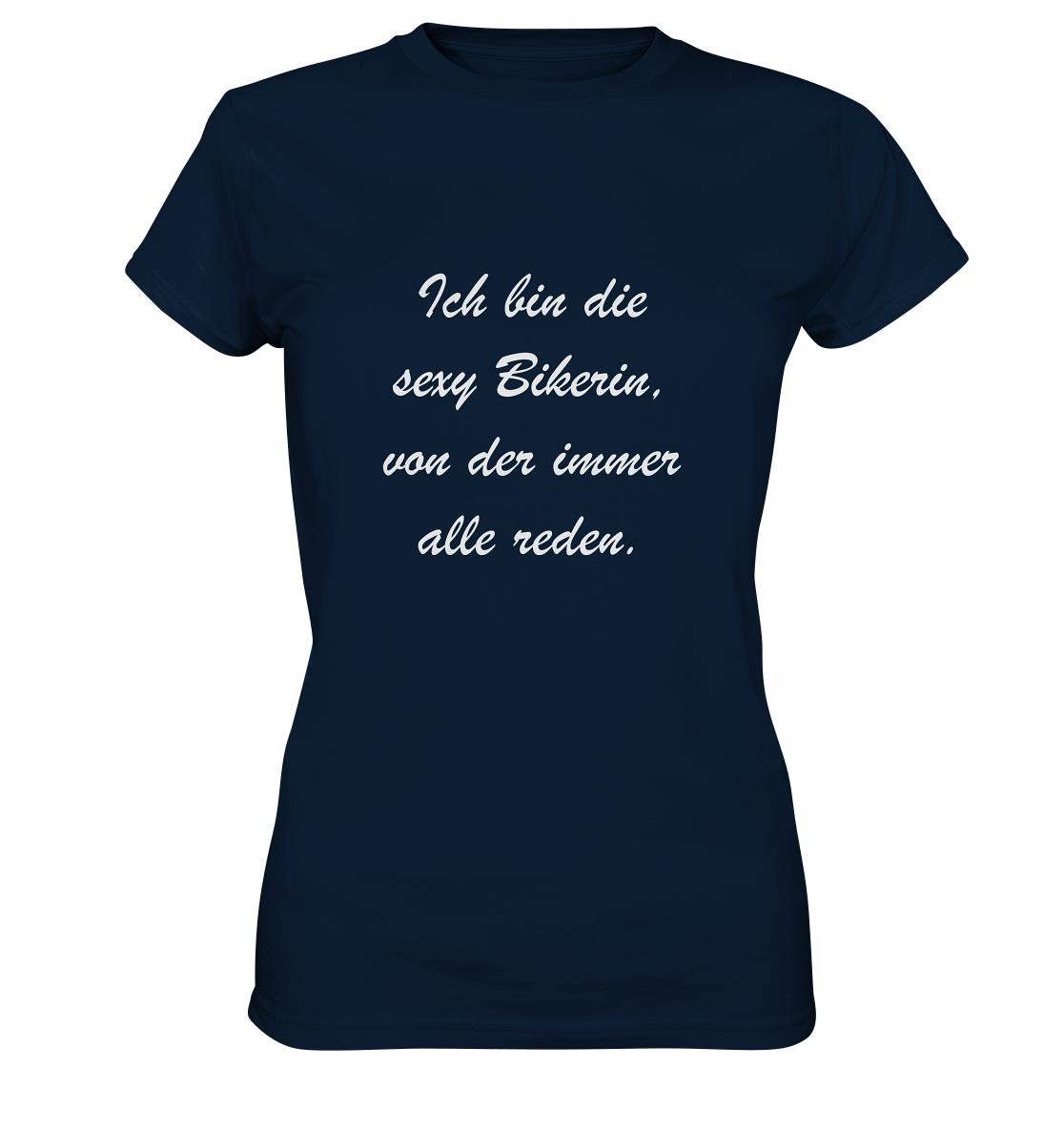 Damen-T-Shirt, Rundhals, mit weißem Spruch "Ich bin die sexy Bikerin, von der immer alle reden." dunkel blau