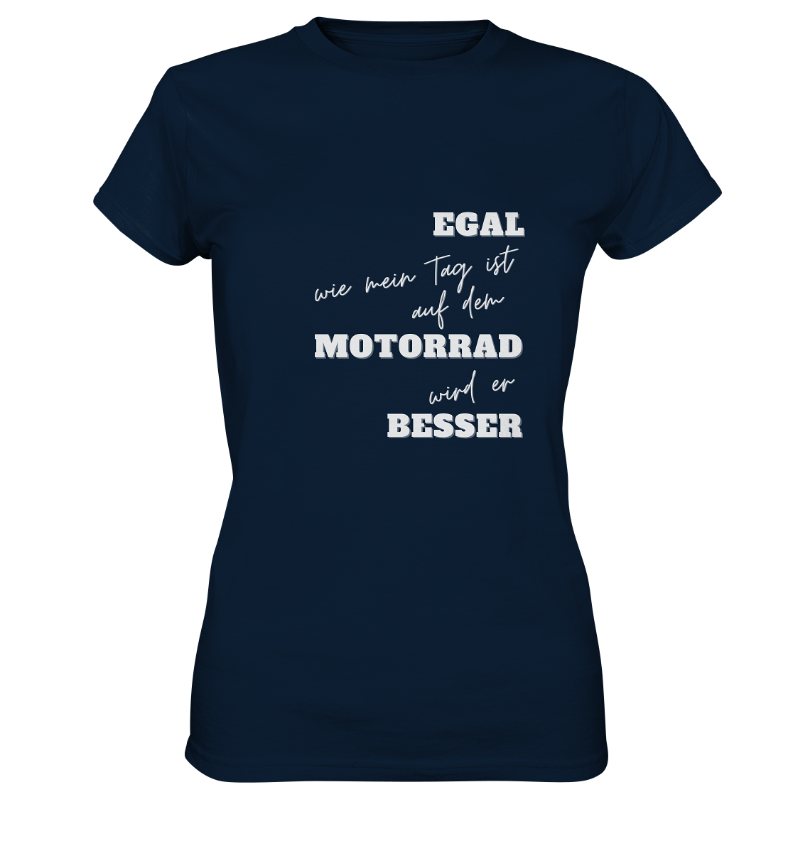 Damen Premium Motorrad-T-Shirt mit weißem Aufdruck: "Egal, wie mein Tag ist, auf dem Motorrad wird er besser" | dunkel blau