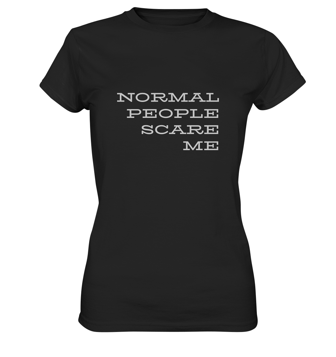 Damen-T-Shirt mit Aufdruck "Normal people scare me", schwarz