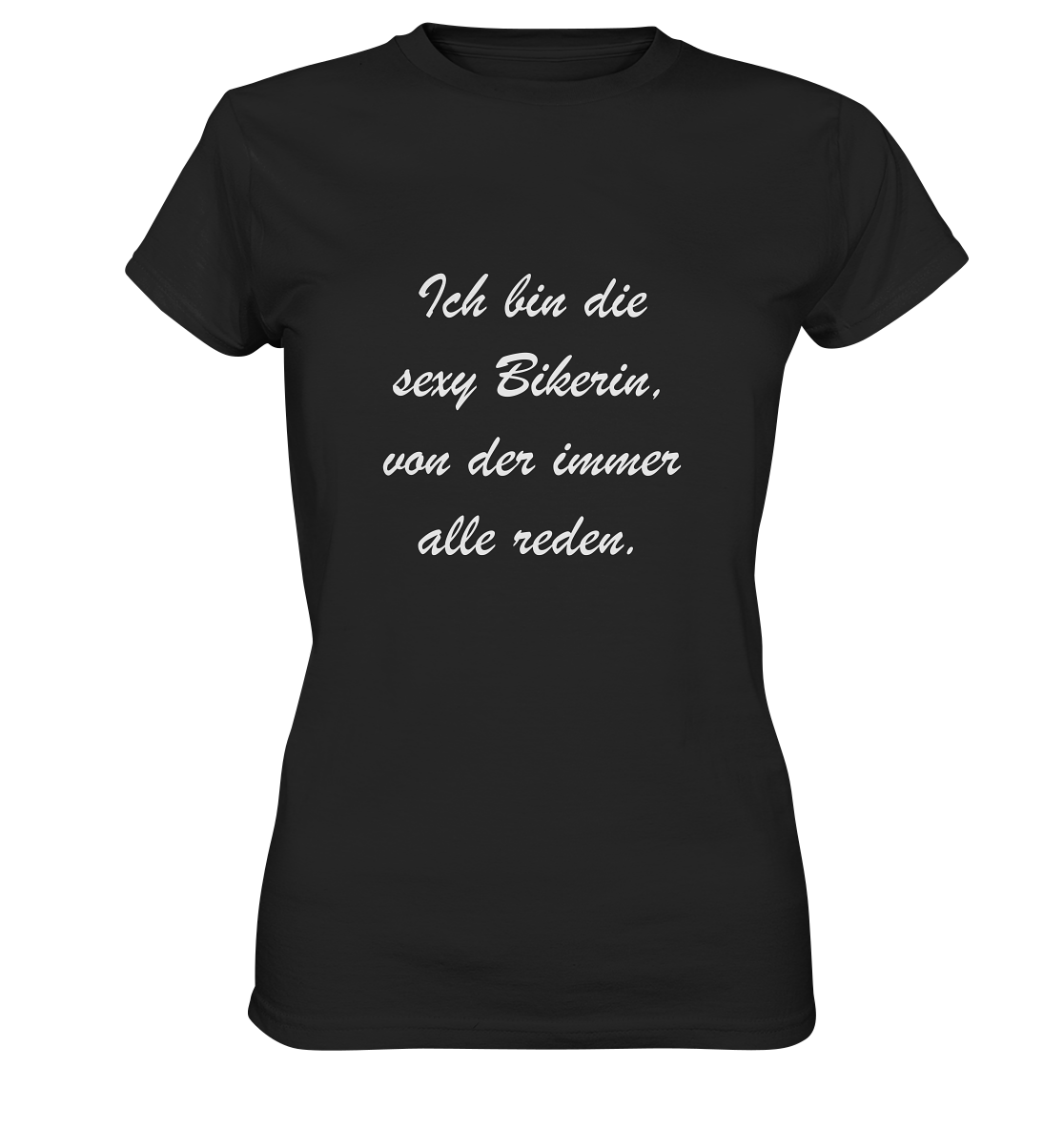 Damen-T-Shirt, Rundhals, mit weißem Spruch "Ich bin die sexy Bikerin, von der immer alle reden."  schwarz