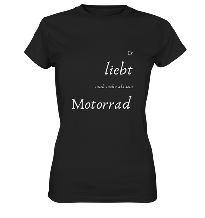 Damen-T-Shirt Rundhals mit beidseitigem weißen Aufdruck, vorn "Er liebt mich mehr als ihr Motorrad." hinten: "Glaub ich." schwarz