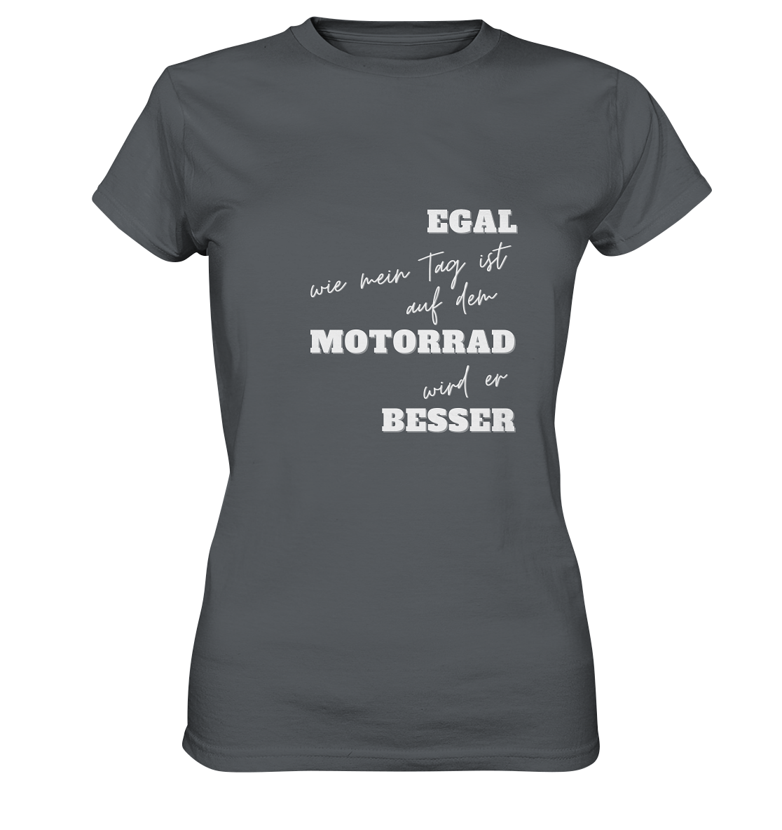 Damen Premium Motorrad-T-Shirt mit weißem Aufdruck: "Egal, wie mein Tag ist, auf dem Motorrad wird er besser" | grau