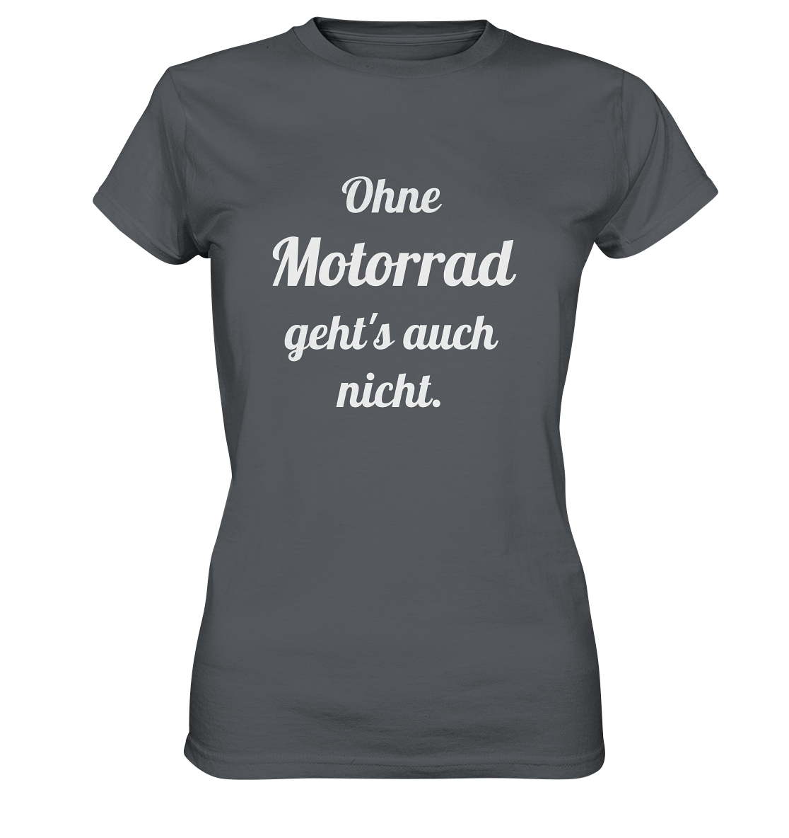Damen-T-Shirt, Rundhals mit Aufdruck "Ohne Motorrad geht's auch nicht", grau