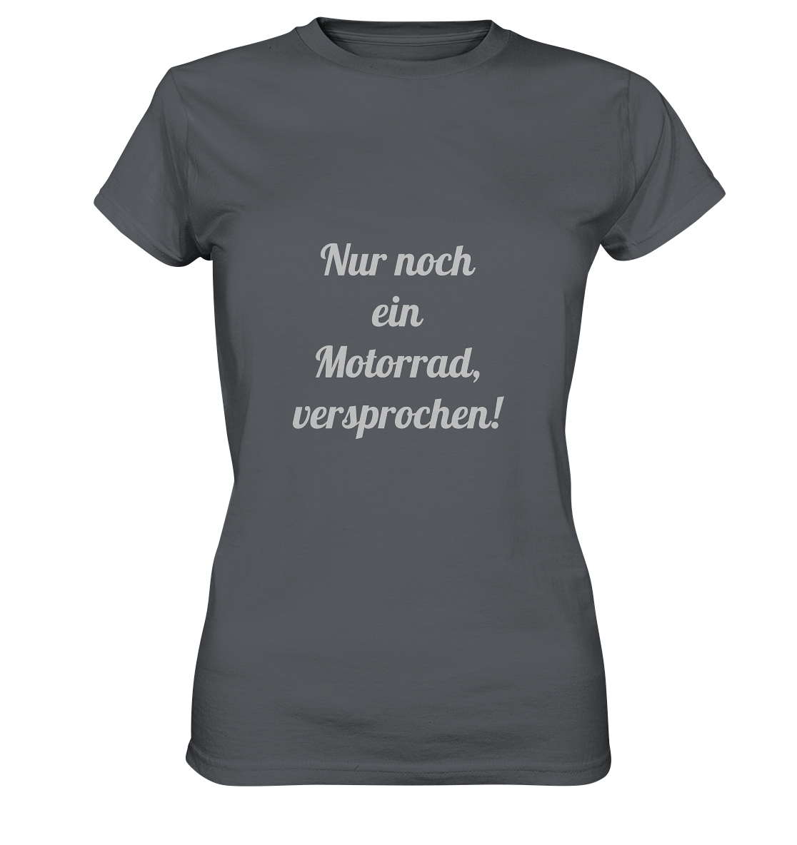 Damen-T-Shirt Rundhals-Ausschnitt, beidseitig bedruckt, vorn "Nur noch ein Motorrad - versprochen!" hinten crossed fingers, grau