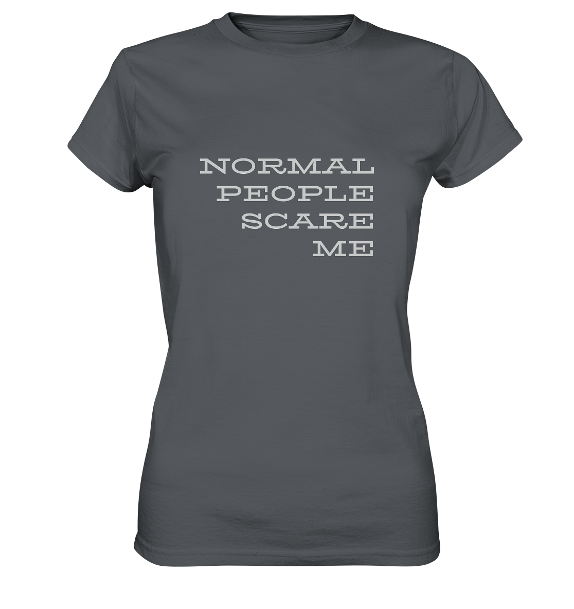 Damen-T-Shirt mit Aufdruck "Normal people scare me", grau