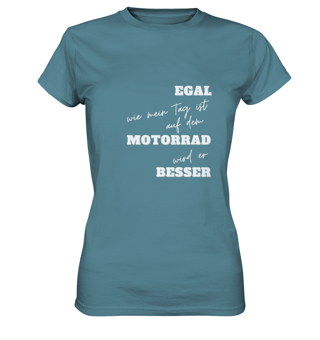 Damen Premium Motorrad-T-Shirt mit weißem Aufdruck: "Egal, wie mein Tag ist, auf dem Motorrad wird er besser" | hell blau