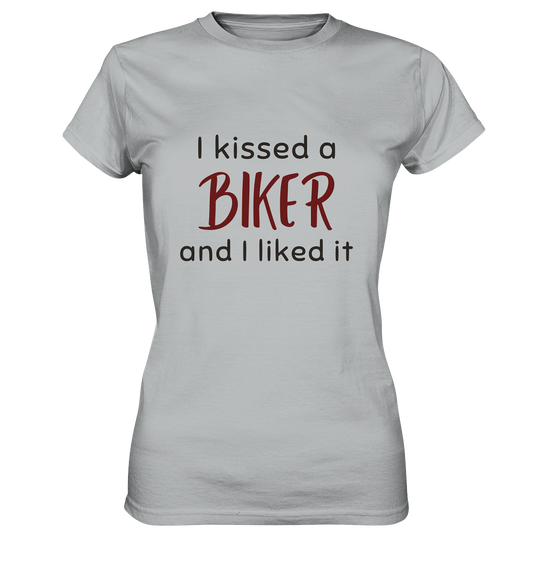 T-Shirt, Damen, ladies, spruch, quote, "I kissed a biker and I liked it", love, liebe, grau, grey