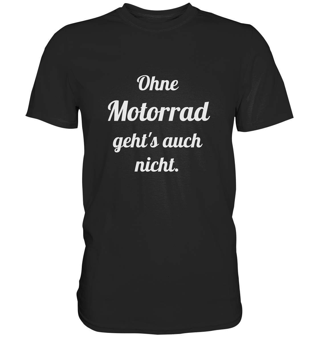Herren-T-Shirt, Rundhals mit Aufdruck "Ohne Motorrad geht's auch nicht", schwarz