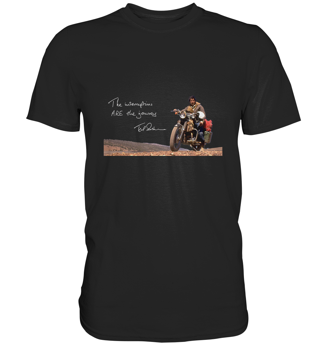 T-Shirt, Herren, men, Ted Simon auf seinem Motorrad, on his motorbike, Jupitalia mit handschriftlichem Zitat, with handwritten quote "The Interruptions are the journey." schwarz, black