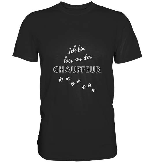 T-Shirt für Herrchen motorradfahrender Hunde: "Ich bin hier nur der Chauffeur." schwarz