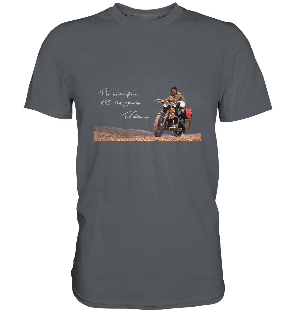 T-Shirt, Herren, men, Ted Simon auf seinem Motorrad, on his motorbike, Jupitalia mit handschriftlichem Zitat, with handwritten quote "The Interruptions are the journey."  grau, grey