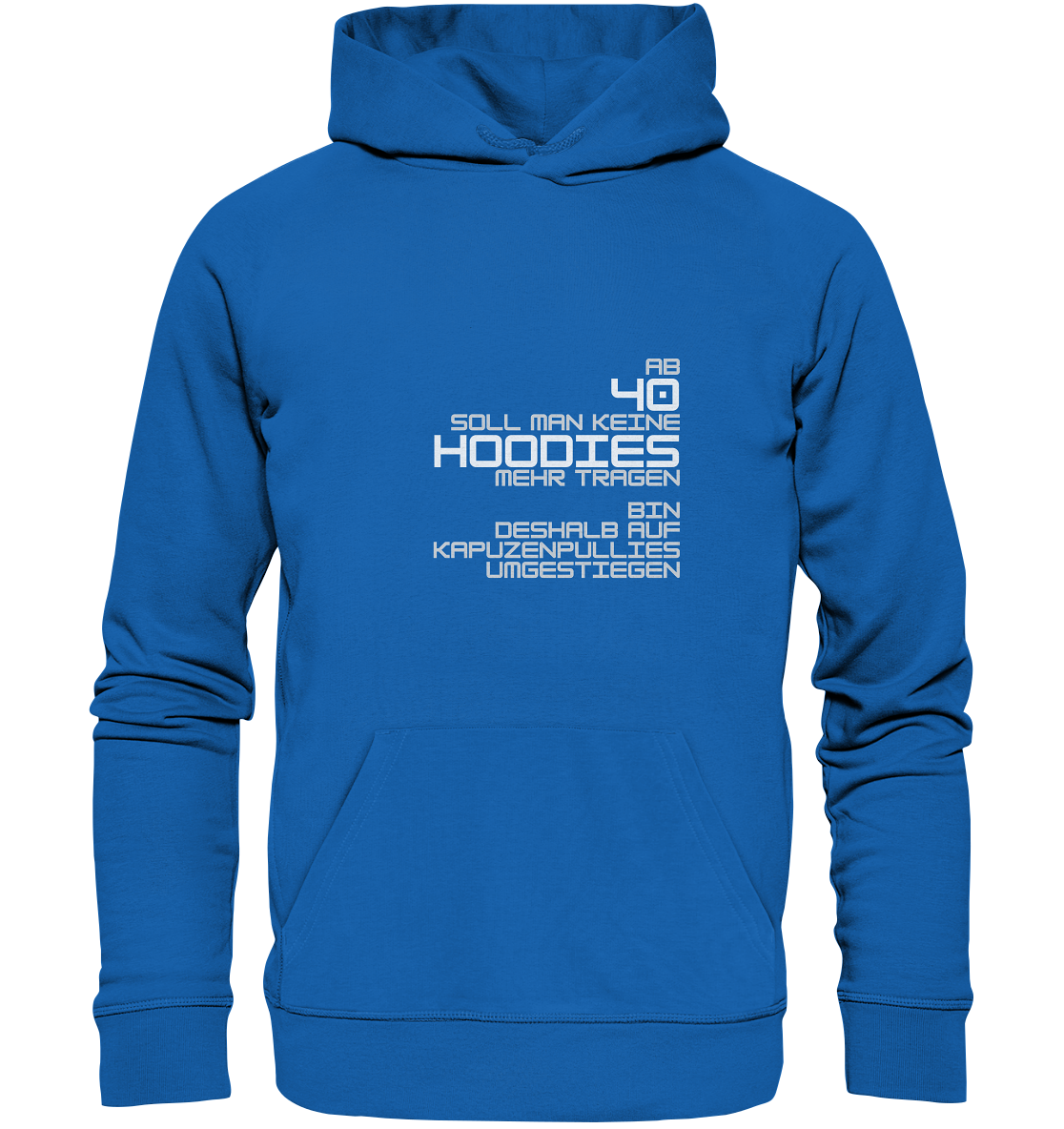 Hoodie für Damen+Herren, Spruch vorn: "Ab 40 soll man keine Hoodies mehr tragen." blau