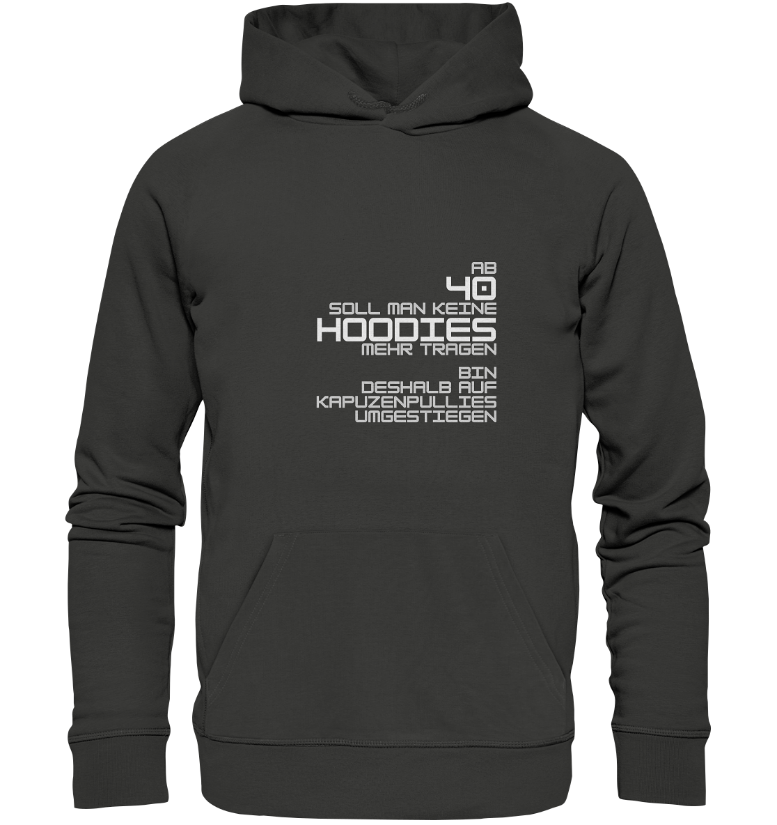 Hoodie für Damen+Herren, Spruch vorn: "Ab 40 soll man keine Hoodies mehr tragen." dunkel grau